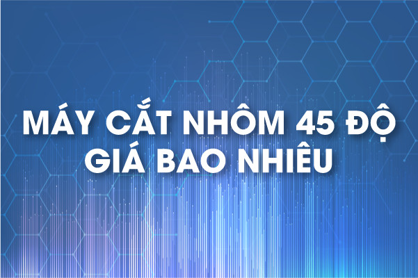 mắt cắt nhôm 45 độ