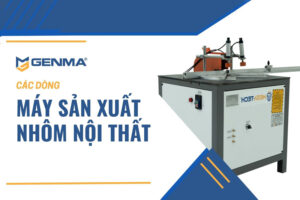 Máy sản xuất nhôm nội thất
